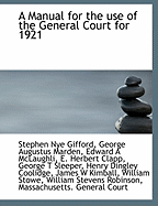 A Manual for the Use of the General Court for 1921