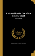 A Manual for the Use of the General Court; Volume 1913