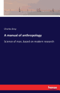 A manual of anthropology: Science of man, based on modern research