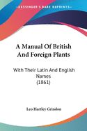 A Manual Of British And Foreign Plants: With Their Latin And English Names (1861)