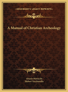 A Manual of Christian Archeology