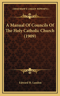 A Manual of Councils of the Holy Catholic Church (1909)