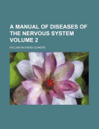 A Manual of Diseases of the Nervous System; Volume 2