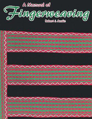 A Manual of Fingerweaving - Austin, Robert J