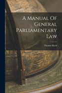 A Manual Of General Parliamentary Law
