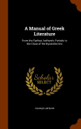 A Manual of Greek Literature: From the Earliest Authentic Periods to the Close of the Byzantine Era