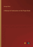 A Manual of Instruction on the Prayer Book