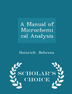 A Manual of Microchemical Analysis - Scholar's Choice Edition