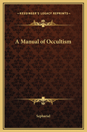 A Manual of Occultism