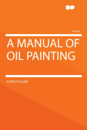 A Manual of Oil Painting