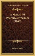 A Manual of Pharmacodynamics (1868)