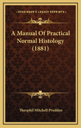 A Manual of Practical Normal Histology (1881)