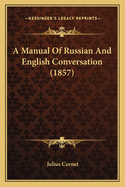 A Manual Of Russian And English Conversation (1857)