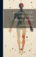 A Manual of Surgical Ansthesia