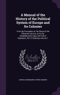 A Manual of the History of the Political System of Europe and Its Colonies: From Its Formation at the Close of the Fifteenth Century, to Its Re-Establishment Upon the Fall of Napoleon, Part 210, volume 1