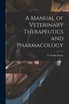 A Manual of Veterinary Therapeutics and Pharmacology [microform] - Hoare, E Wallis (Edward Wallis) 186 (Creator)