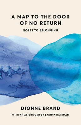 A Map to the Door of No Return: Notes to Belonging - Brand, Dionne