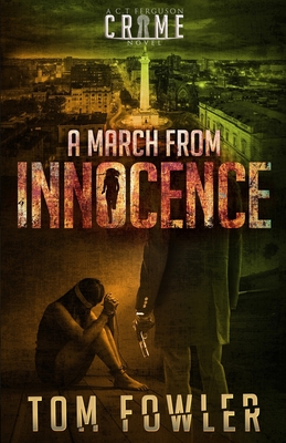 A March from Innocence: A C.T. Ferguson Crime Novel - Fowler, Tom