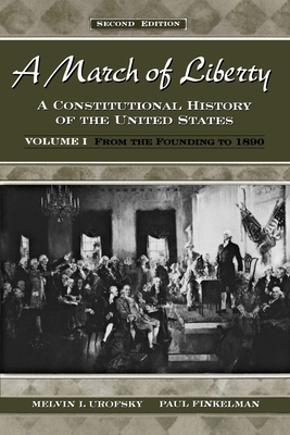 A March of Liberty: From the Founding to 1890 - Urofsky, Melvin I, and Finkelman, Paul