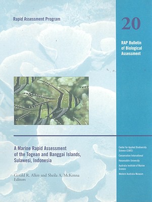 A Marine Rapid Assessment of the Togean and Banggai Islands, Sulawesi, Indonesia: Rap 20 Volume 20 - McKenna, Sheila A (Editor), and Allen, Gerald R, Dr. (Editor)