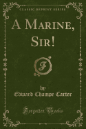 A Marine, Sir! (Classic Reprint)