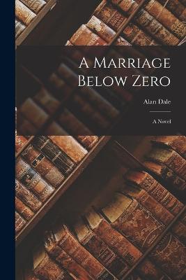 A Marriage Below Zero - Dale, Alan