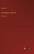 A Marriage in High Life: Volume 1/2