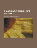 A Marriage in High Life Volume 2