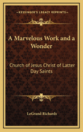 A Marvelous Work and a Wonder: Church of Jesus Christ of Latter Day Saints