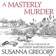 A Masterly Murder: The Sixth Chronicle of Matthew Bartholomew