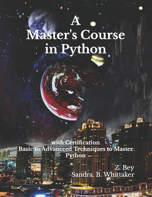 A Master's Course in Python: with Certification - View, Humanity, and Bey, Z