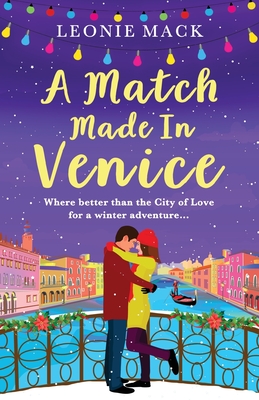 A Match Made in Venice: Escape with Leonie Mack for the perfect romantic novel - Leonie Mack