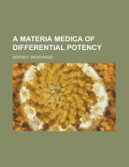 A Materia Medica of Differential Potency