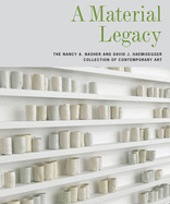 A Material Legacy: The Nancy A. Nasher and David J. Haemisegger Collection of Contemporary Art