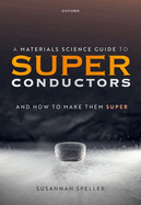 A Materials Science Guide to Superconductors: and How to Make Them Super