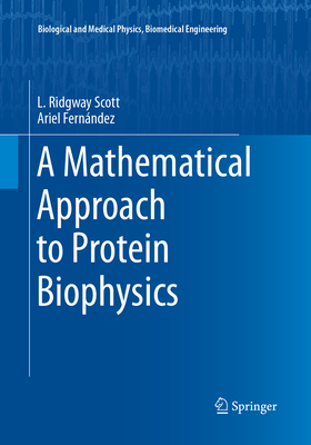 A Mathematical Approach to Protein Biophysics - Scott, L. Ridgway, and Fernndez, Ariel