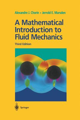 A Mathematical Introduction to Fluid Mechanics - Chorin, Alexandre J, and Marsden, Jerrold E