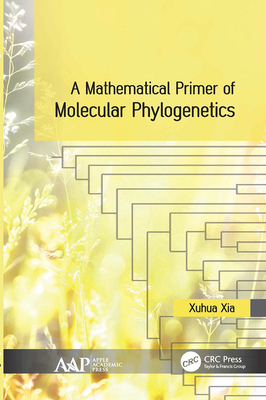 A Mathematical Primer of Molecular Phylogenetics - Xia, Xuhua