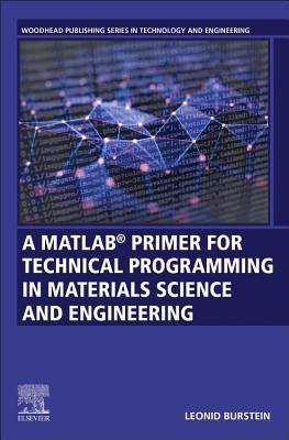 A MATLAB Primer for Technical Programming for Materials Science and Engineering - Burstein, Leonid