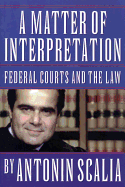 A Matter of Interpretation: Federal Courts and the Law