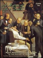 A Matter of Life and Death: Magic Moments and Dark Hours in the History of Medicine - 