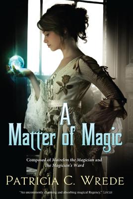 A Matter of Magic: Mairelon and the Magician's Ward - Wrede, Patricia C