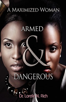 A Maximized Woman: Armed and Dangerous - Rich, Lorelle N