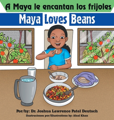 A Maya le encantan los frijoles Maya loves beans - Deutsch, Joshua Lawrence Patel, Dr., and Khan, Afzal (Illustrator)