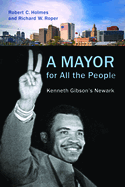 A Mayor for All the People: Kenneth Gibson's Newark
