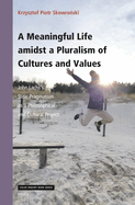 A Meaningful Life Amidst a Pluralism of Cultures and Values: John Lachs's Stoic Pragmatism as a Philosophical and Cultural Project