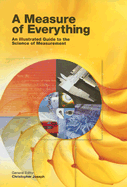 A Measure of Everything: An Illustrated Guide to the Science of Measurement - Joseph, Christopher (Editor), and Parfitt, Adam (Contributions by), and Price, David (Contributions by)