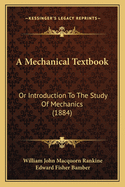 A Mechanical Textbook: Or Introduction To The Study Of Mechanics (1884)