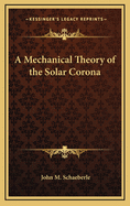 A Mechanical Theory of the Solar Corona