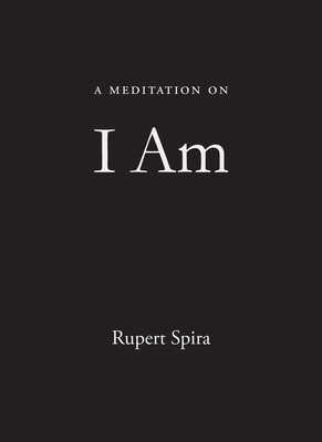 A Meditation on I Am - Spira, Rupert